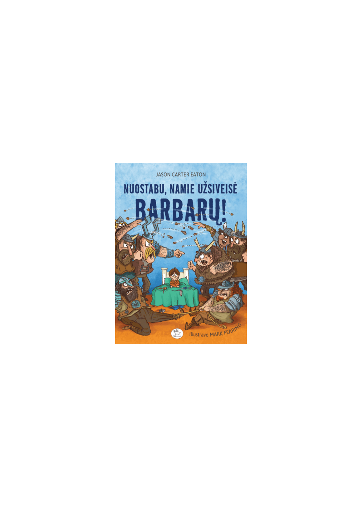 Nuostabu, namie užsiveisė barbarų! — viršelis