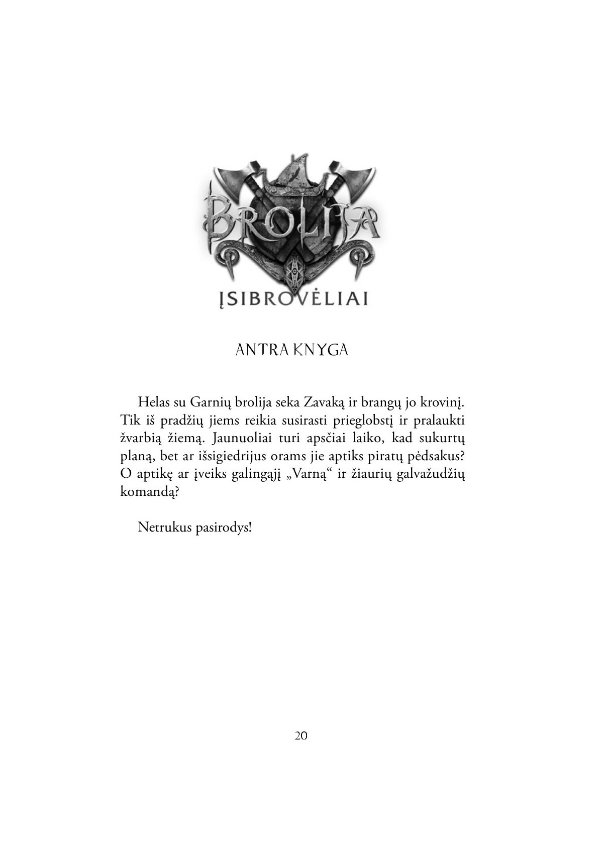 Brolija. Atstumtieji (1)