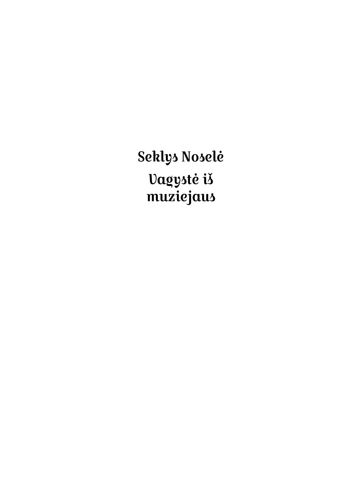 Seklys Noselė. Vagystė iš muziejaus