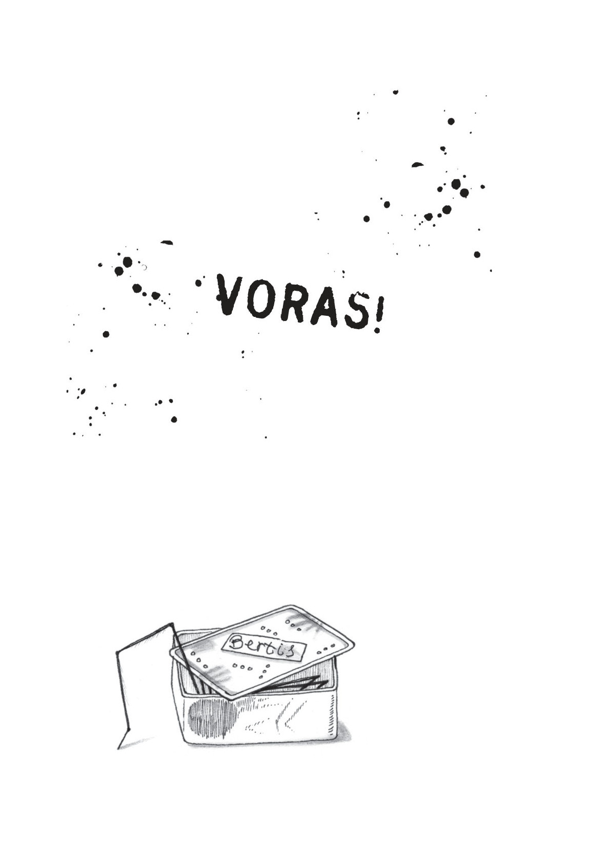 Nevala Bertis. Voras!