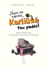 Nori ar nenori, Karliūzė tau padės!