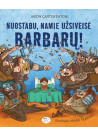 Nuostabu, namie užsiveisė barbarų